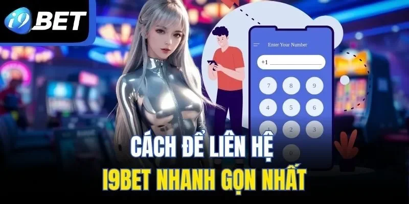 Cách để liên hệ I9BET nhanh gọn nhất