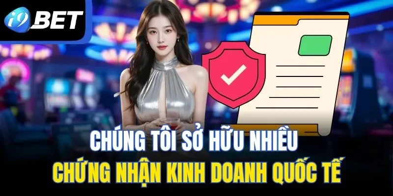 I9BET sở hữu nhiều chứng nhận kinh doanh quốc tế