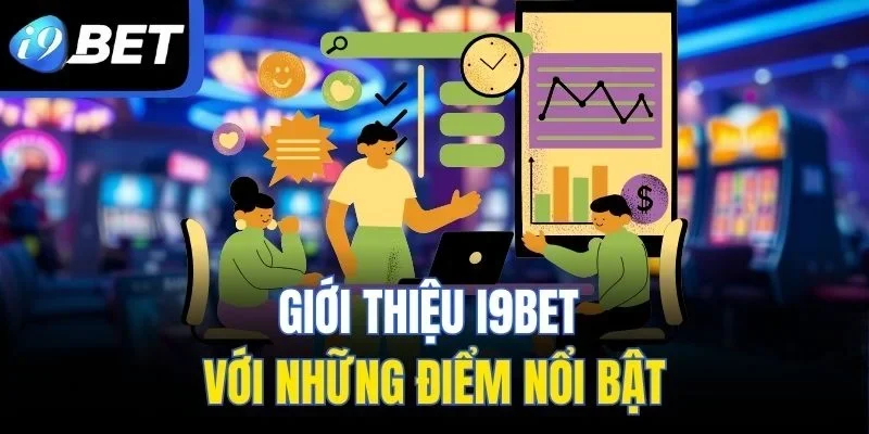 Giới thiệu I9BET với những điểm nổi bật