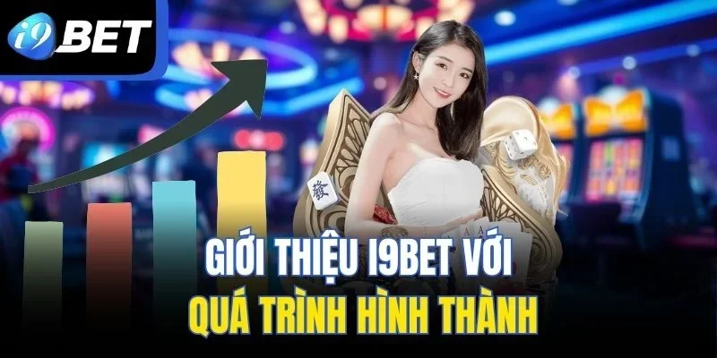 Giới thiệu I9BET với quá trình hình thành