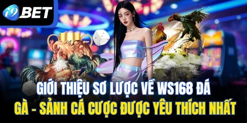Giới thiệu sơ lược về Ws168 đá gà - Sảnh cá cược được yêu thích nhất