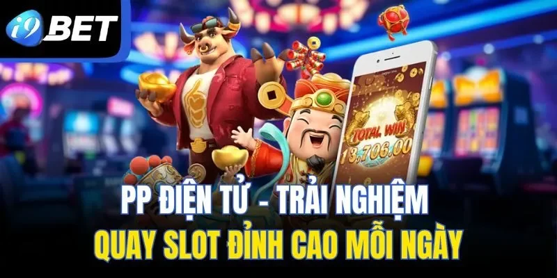 PP Điện Tử – Trải Nghiệm Quay Slot Đỉnh Cao Mỗi Ngày