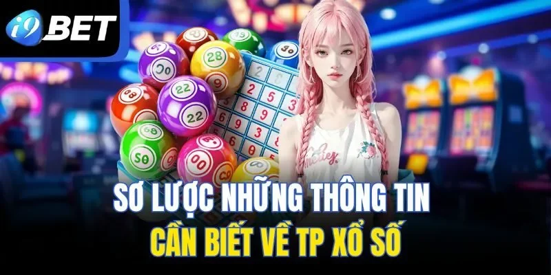 Sơ lược những thông tin cần biết về TP Xổ Số