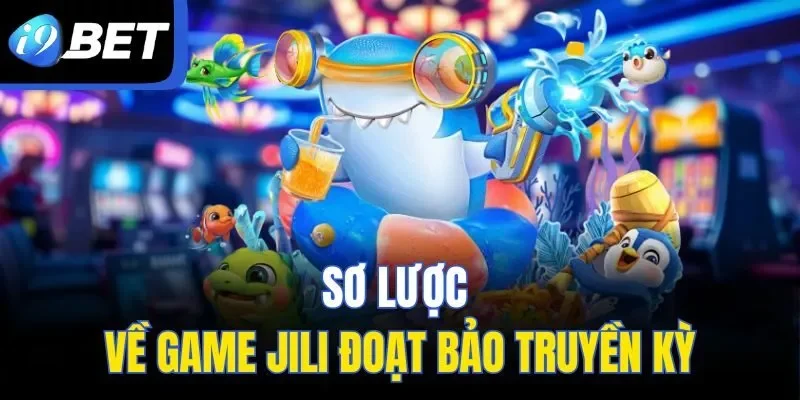 Giới thiệu chung về JILI đoạt bảo truyền kỳ