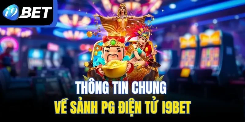 Đôi nét cơ bản về sảnh PG Điện Tử