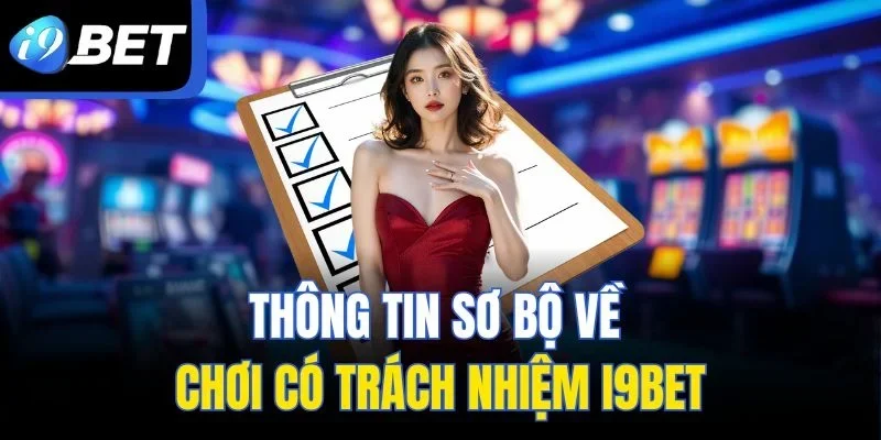 Thông tin sơ bộ về chơi có trách nhiệm I9BET